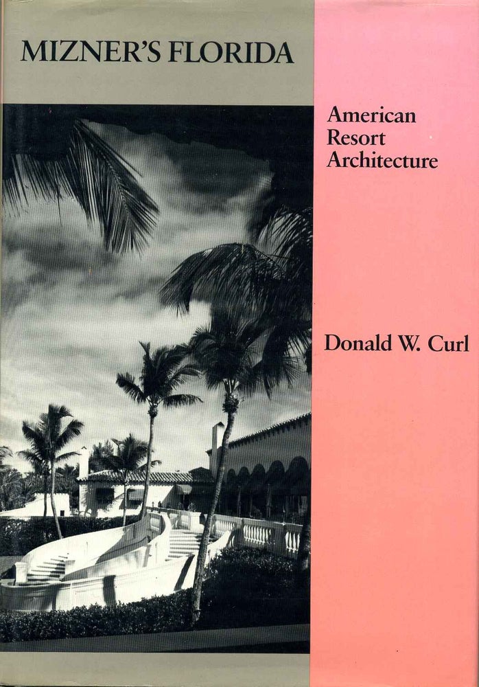 Item #011000 MIZNER'S FLORIDA. American Resort Architecture. Donald Walter Curl.
