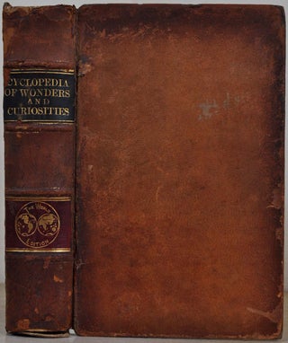 Item #011004 ENCYCLOPEDIA OF NATURAL AND ARTIFICIAL WONDERS AND CURIOSITIES, Including A Full and...