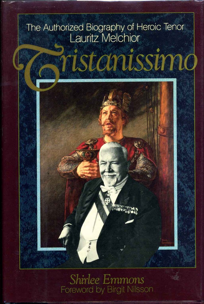 Item #011025 Tristanissimo: The Authorized Biography of Heroic Tenor Lauritz Melchior. Shirlee Emmons.