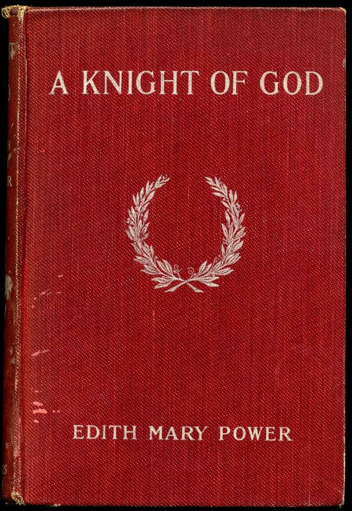 Item #011091 A KNIGHT OF GOD. Edith Mary Power.