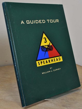 Item #011112 A GUIDED TOUR: Third Armored Division. Spearhead 3. William J. Carney