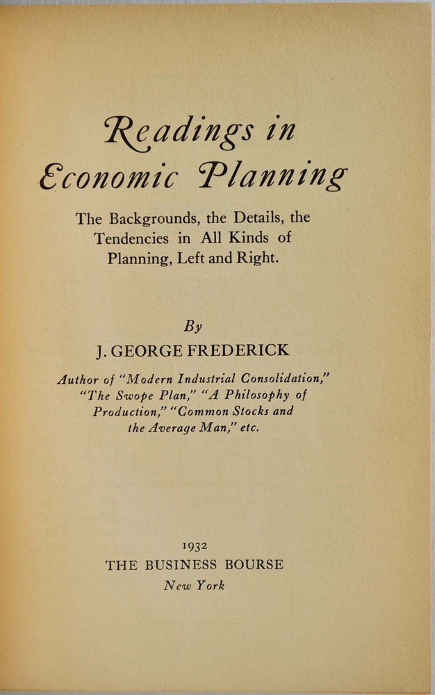 Item #011175 READINGS IN ECONOMIC PLANNING. The Backgrounds, the Details, the Tendencies in All Kinds of Planning, Left and Right. J. George Frederick.