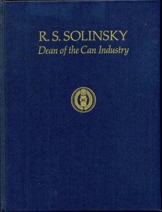 Item #011182 R. C. SOLINSKY: Dean of the Can Industry. Signed by the author. Richard C. Bjorklund