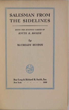 SALESMAN FROM THE SIDELINES Being the Business Career of Knute K. Rockne. Signed by Huston McCready.