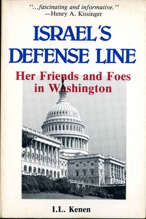 Item #011215 Israel's Defense Line: Her Friends and Foes in Washington. Signed by the author. I....