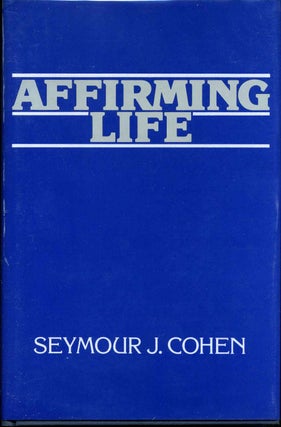 Item #011221 Affirming Life. Seymour J. Cohen