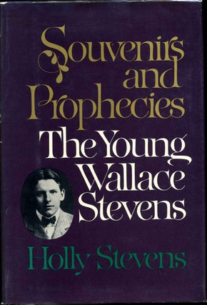 Item #011237 Souvenirs and Prophecies: The Young Wallace Stevens. Holly Bright Stevens