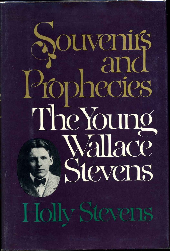 Item #011237 Souvenirs and Prophecies: The Young Wallace Stevens. Holly Bright Stevens.