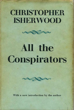 Item #011238 ALL THE CONSPIRATORS. Christopher Isherwood