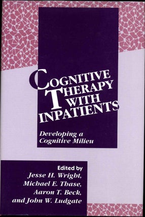Item #011491 Cognitive Therapy With Inpatients: Developing a Cognitive Milieu. Jesse H. Wright,...