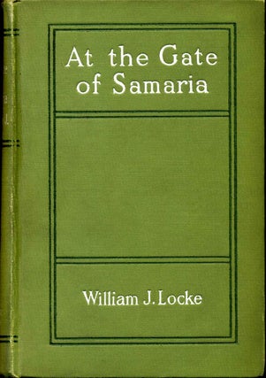 Item #011514 AT THE GATE OF SAMARIA. William J. Locke