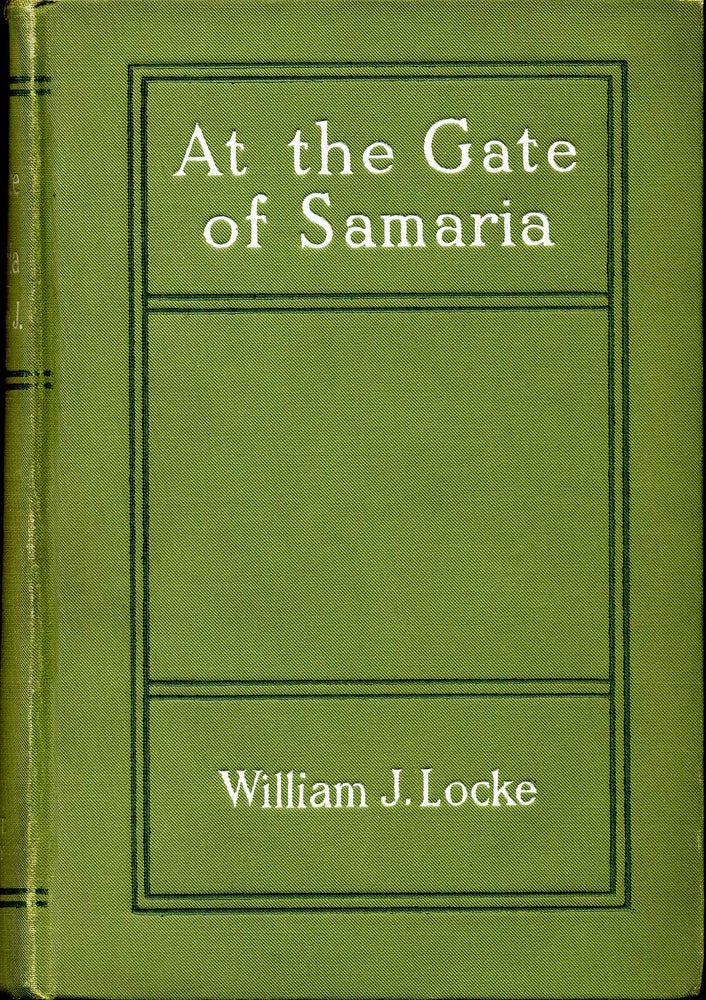 Item #011514 AT THE GATE OF SAMARIA. William J. Locke.