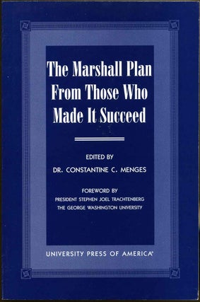 Item #011534 The Marshall Plan from Those Who Made It Succeed. Constantine C. Menges