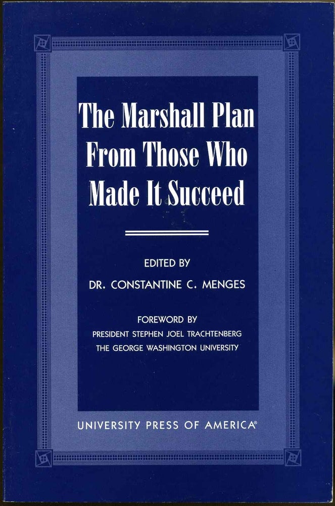 Item #011534 The Marshall Plan from Those Who Made It Succeed. Constantine C. Menges.