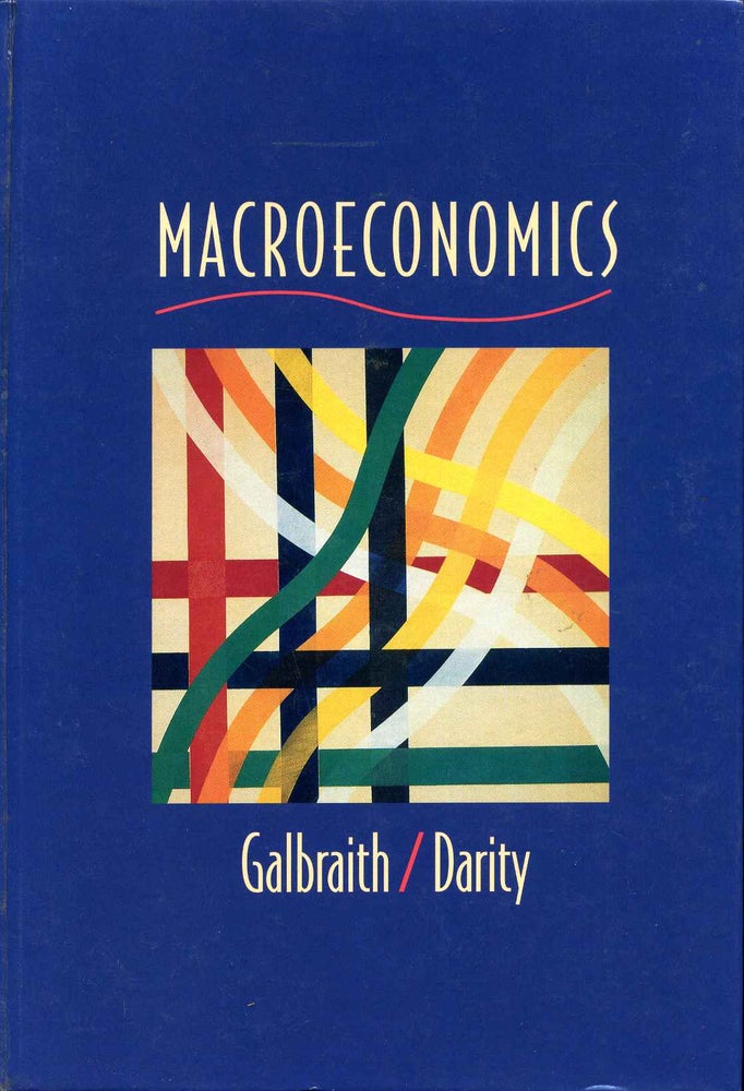 Item #011540 MACROECONOMICS. Signed by John Kenneth Galbraith. James K. Galbraith, William J. Darity Jr.