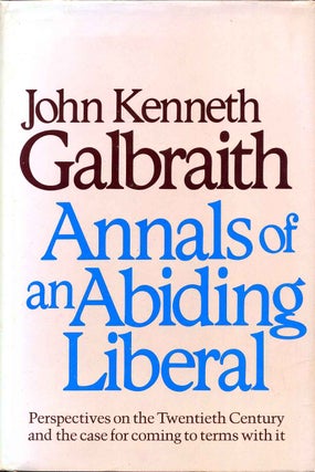 Item #011544 ANNALS OF AN ABIDING LIBERAL. Signed by John Kenneth Galbraith. John Kenneth Galbraith