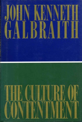 Item #011545 THE CULTURE OF CONTENTMENT. Signed by John Kenneth Galbraith. John Kenneth Galbraith