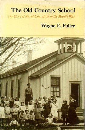 Item #011560 The Old Country School: The Story of Rural Education in the Middle West. Wayne...