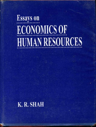 Item #011563 Essays on Economics of Human Resources. Signed by the author. K. R. Shah