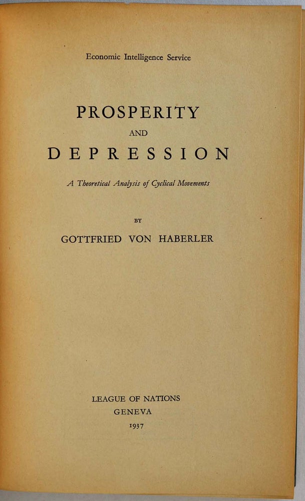 Item #011568 Economic Intelligence Service. PROSPERITY AND DEPRESSION. A Theoretical Analysis of Cyclical Movements. Gottfried von Haberler, T. W. Schultz.