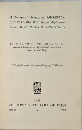 A THEORETICAL ANALYSIS OF IMPERFECT COMPETITION with Special Application to the Agricultural Industries. Signed and inscribed by the author.