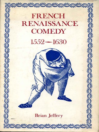 Item #011627 FRENCH RENAISSANCE COMEDY 1552-1630. Brian Jeffery