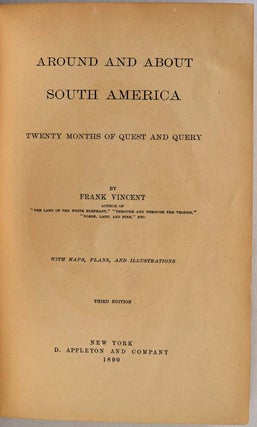 Item #011688 AROUND AND ABOUT SOUTH AMERICA. Twenty Months of Quest and Query. Frank Vincent