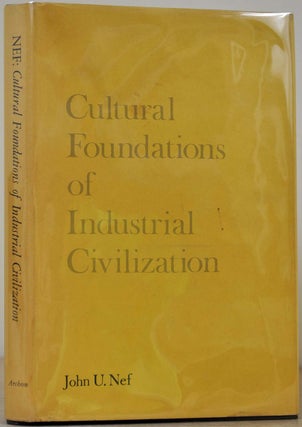 Item #011754 CULTURAL FOUNDATIONS OF INDUSTRIAL CIVILIZATION. Signed by the Economist T. W....