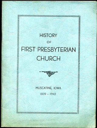 Item #011821 FIRST PRESBYTERIAN CHURCH. Muscatine, Iowa 1839-1942. Gustavus Allbee