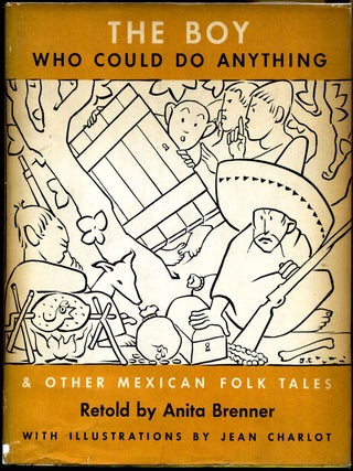 Item #011914 THE BOY WHO COULD DO ANYTHING & other Mexican Folk Tales. Anita Brenner, Jean Charlot