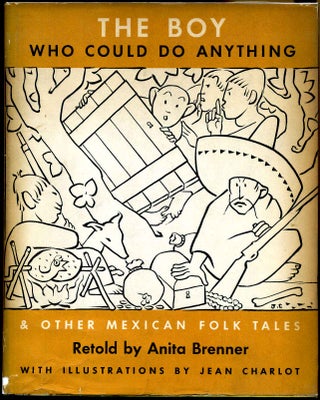 Item #011914 THE BOY WHO COULD DO ANYTHING & other Mexican Folk Tales. Anita Brenner, Jean Charlot