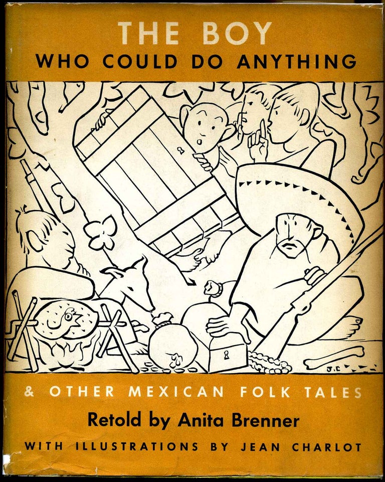 Item #011914 THE BOY WHO COULD DO ANYTHING & other Mexican Folk Tales. Anita Brenner, Jean Charlot.