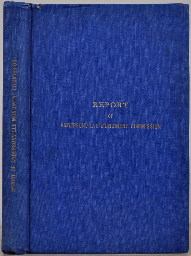 Item #011941 REPORT OF THE WISCONSIN MONUMENT COMMISSION APPOINTED TO ERECT A MONUMENT AT ANDERSONVILLE, GEORGIA with other Interesting Matter Pertaining to the Prison. D. G. James, C. H. Russell, Lansing Williams, Wisconsin Monument Commission.