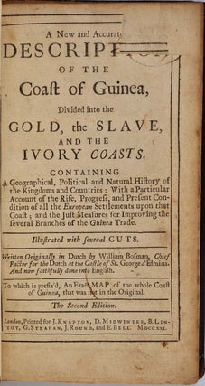 A NEW AND ACCURATE DESCRIPTION OF THE COAST OF GUINEA, Divided into the Gold, the Slave, and the Ivory Coasts.