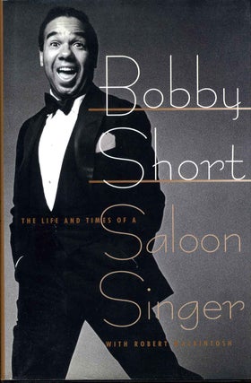 Item #011971 Bobby Short: The Life and Times of a Saloon Singer. Signed and inscribed by Bobby...