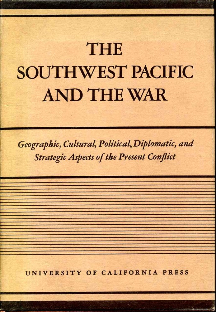 Item #012004 The Southwest Pacific and the War: Lectures Delivered Under the Auspices of the Committee on International Relations on the Los Angeles Campus of the University of California Spring 1943. Malbone W. Graham, Clifford M. Zierer, Harry Hoijer, Charles L. Mowat, Robert J. Kerner, William C. Barker, J. B. Condliffe.