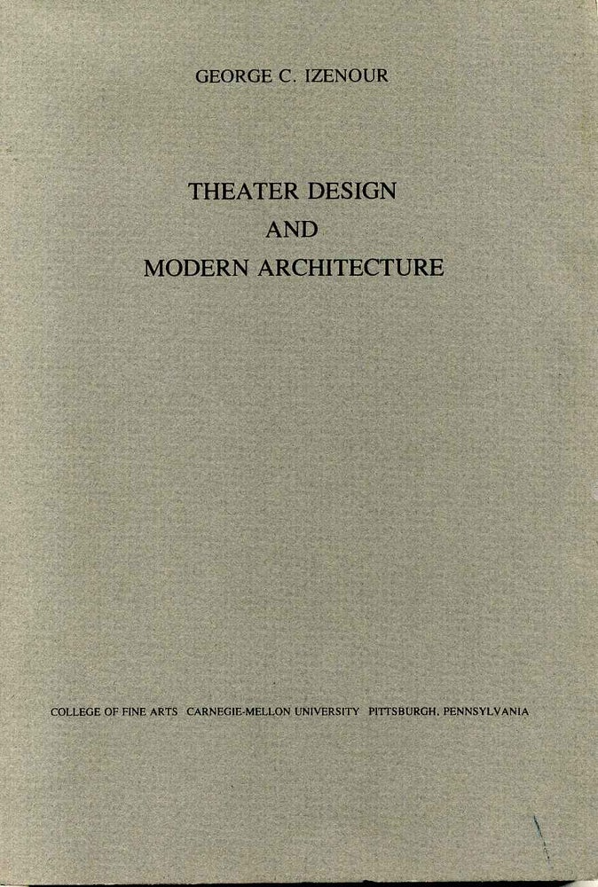 Item #012028 THEATER DESIGN AND MODERN ARCHITECTURE. Two lectures given at the College of Fine Arts in Carnegie-Mellon University on November 17, 1976 and April 13, 1977. George C. Izenour.