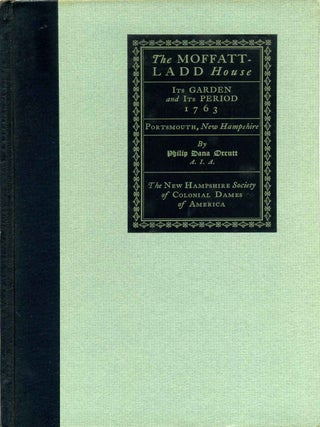 Item #012038 THE MOFFATT-LADD HOUSE. Its Garden and Its Period. 1763. Portsmouth, New Hampshire....
