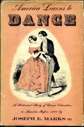 Item #012081 AMERICA LEARNS TO DANCE. A Historical Study of Dance Education in America before...