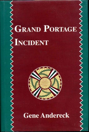 Item #012137 GRAND PORTAGE INCIDENT. Signed by the author. Gene Andereck