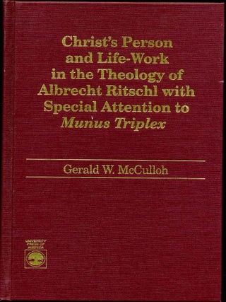 Item #012179 CHRIST'S PERSON AND LIFE-WORK IN THE THEOLOGY OF ALBRECHT RITSCHL WITH SPECIAL...