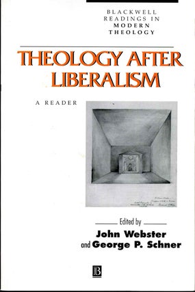 Item #012188 Theology After Liberalism: A Reader. John Webster, George P. Schner