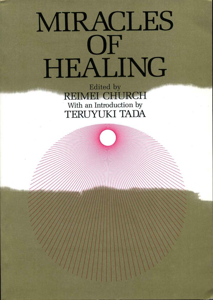 Item #012208 MIRACLES OF HEALING. Reimei Church, Teruyuki Tada.