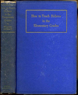 Item #012406 HOW TO TEACH HEBREW IN THE ELEMENTARY GRADES. William Chomsky