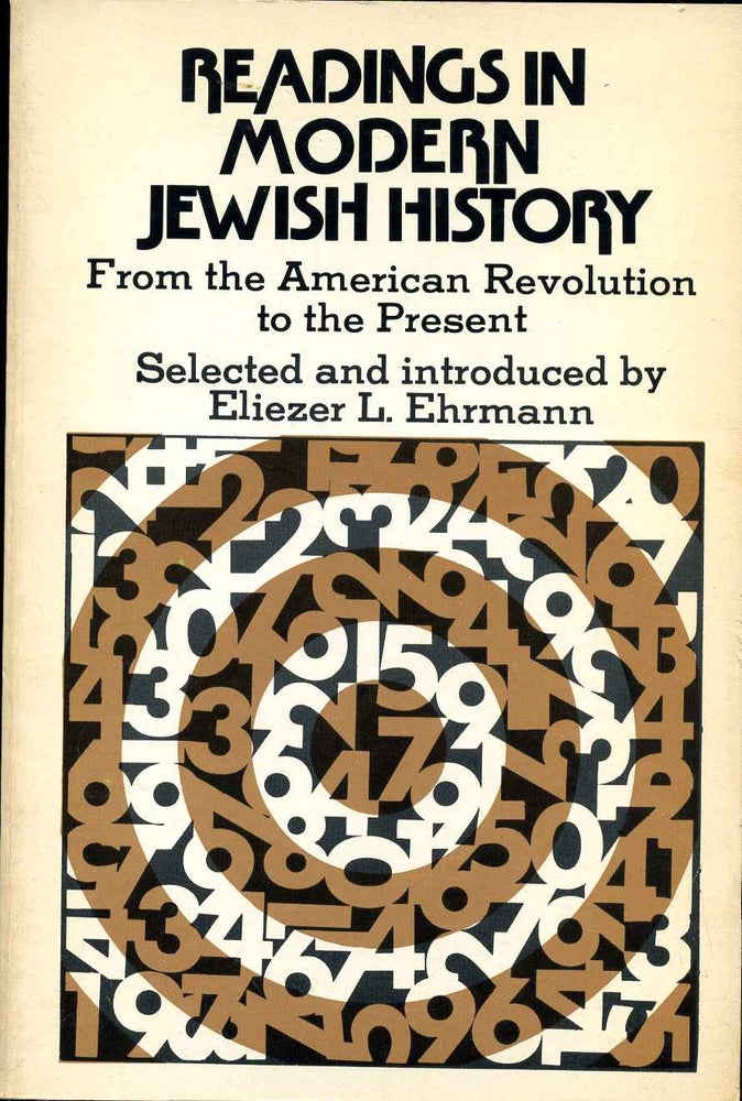 Item #012412 READINGS IN MODERN JEWISH HISTORY from the American Revolution to the Present. Sources Selected and Introduced by Eliezer L. Ehrmann. Eliezer L. Ehrmann.