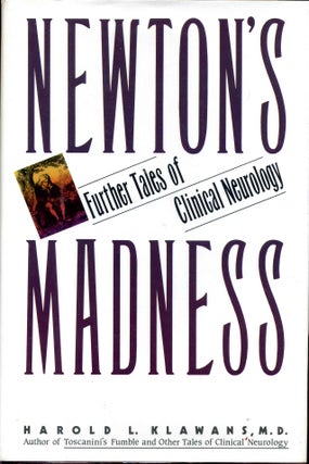 Item #012439 NEWTON'S MADNESS. Further Tales of Clinical Neurology. Signed by Harold L. Klawans....