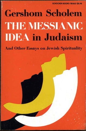 Item #012440 The Messianic Idea in Judaism : And Other Essays on Jewish Spirituality. Gershom...