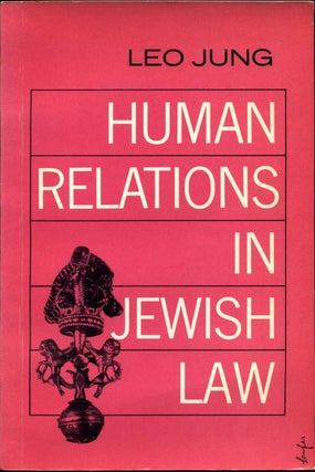 Item #012466 HUMAN RELATIONS IN JEWISH LAW. Leo Jung
