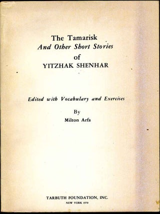 Item #012468 THE TAMARISK and Other Short Stories of Yitzhak Shenhar. Yitzhak Shenhar, Milton Arfa