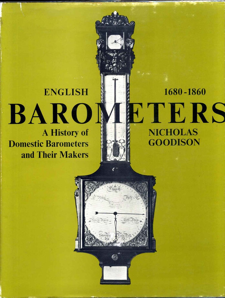 Item #012495 ENGLISH BAROMETERS 1680-1860. A History of Domestic Barometers and their Makers. Nicholas Goodison.